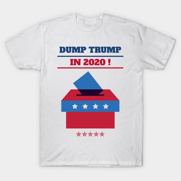 Dump Trump in 2020 T-Shirt by Fantastic Store